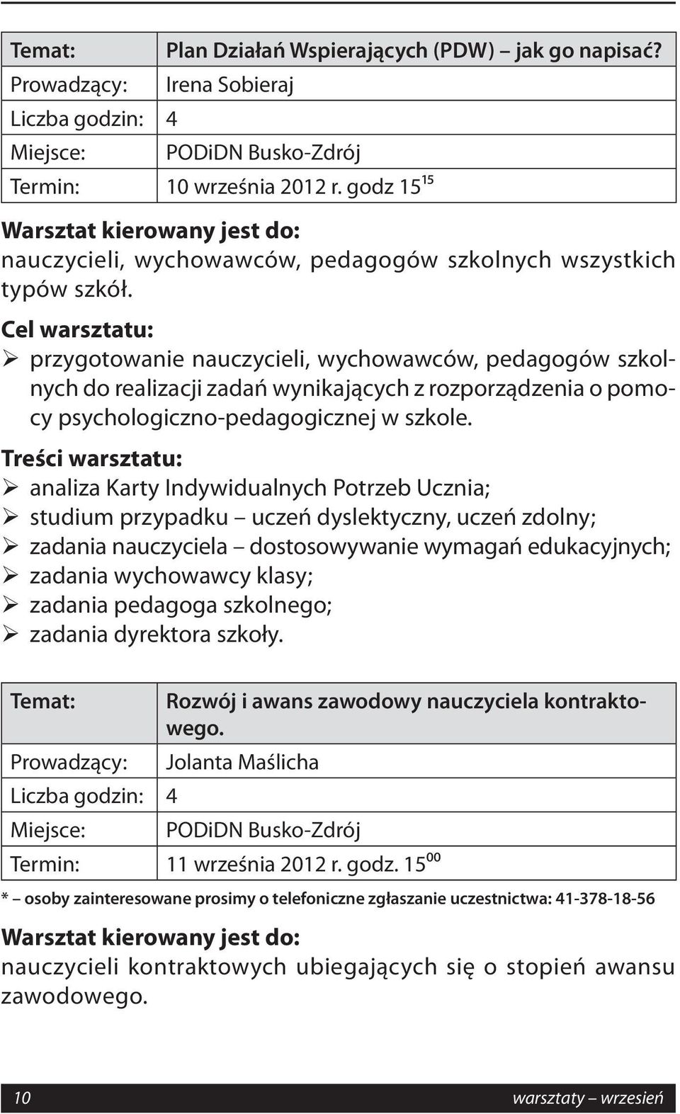 analiza Karty Indywidualnych Potrzeb Ucznia; studium przypadku uczeń dyslektyczny, uczeń zdolny; zadania nauczyciela dostosowywanie wymagań edukacyjnych; zadania wychowawcy klasy; zadania pedagoga