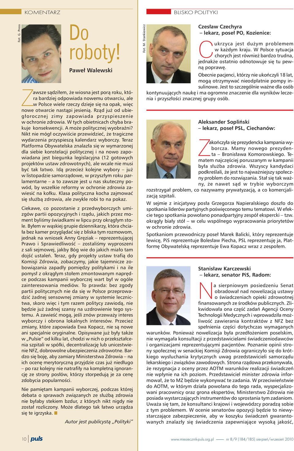 Rz¹d ju od ubieg³orocznej zimy zapowiada przyspieszenie w ochronie zdrowia. W tych obietnicach chyba brakuje konsekwencji. A mo e politycznej wyobraÿni?