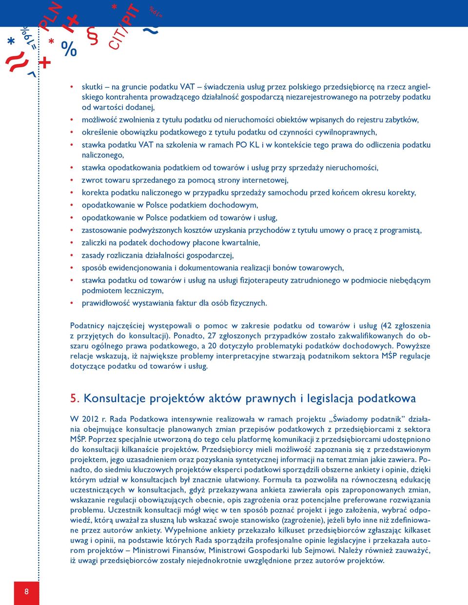 stawka podatku VAT na szkolenia w ramach PO KL i w kontekście tego prawa do odliczenia podatku naliczonego, stawka opodatkowania podatkiem od towarów i usług przy sprzedaży nieruchomości, zwrot