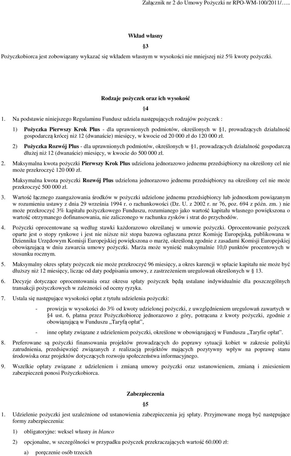 gospodarczą krócej niż 12 (dwanaście) miesięcy, w kwocie od 20 000 zł do 120 000 zł.