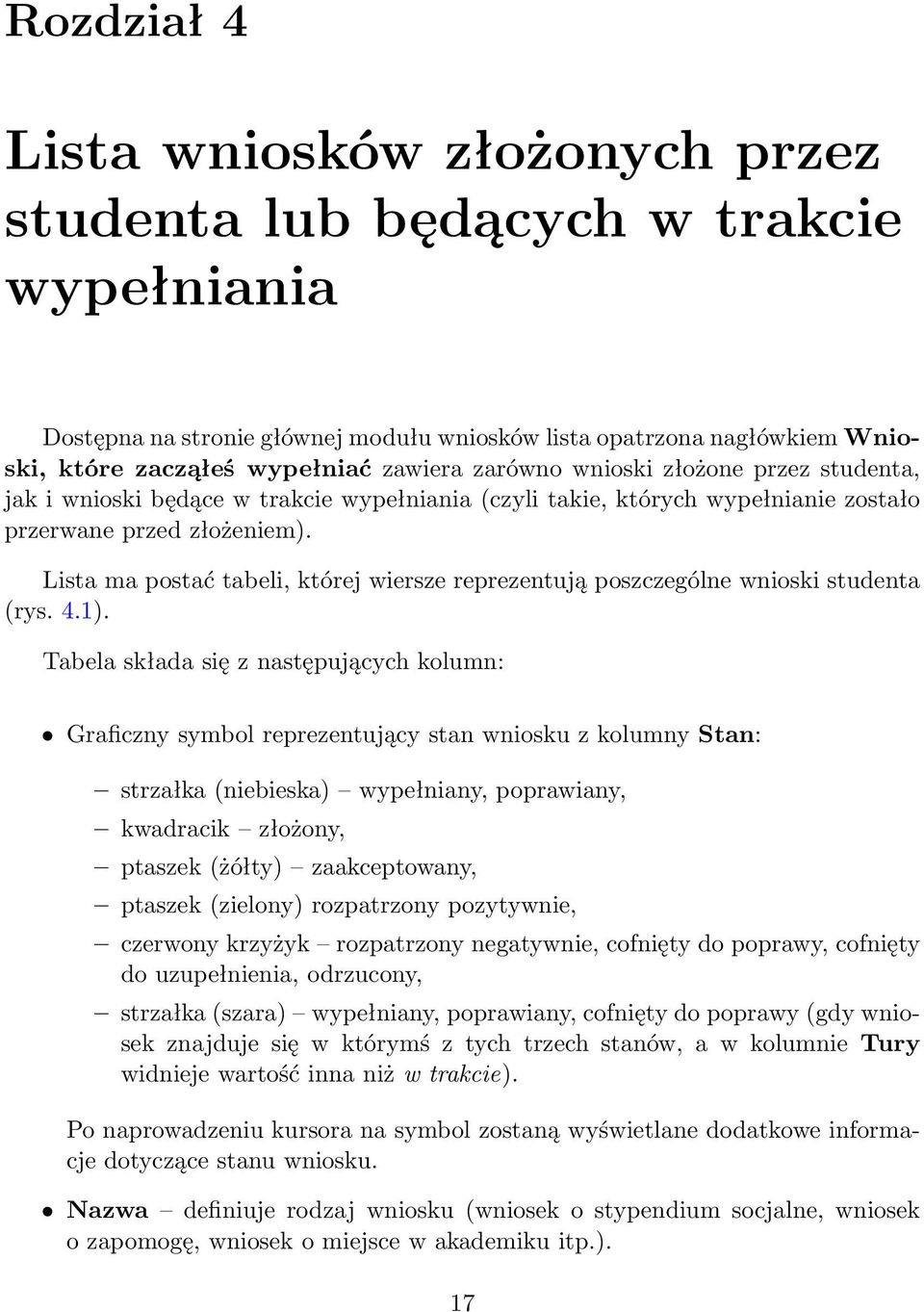 Lista ma postać tabeli, której wiersze reprezentują poszczególne wnioski studenta (rys. 4.1).