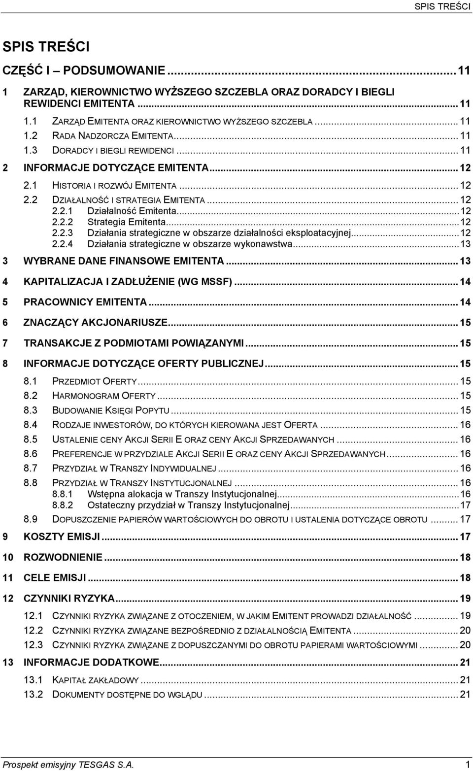 ..12 2.2.3 Działania strategiczne w obszarze działalności eksploatacyjnej...12 2.2.4 Działania strategiczne w obszarze wykonawstwa...13 3 WYBRANE DANE FINANSOWE EMITENTA.