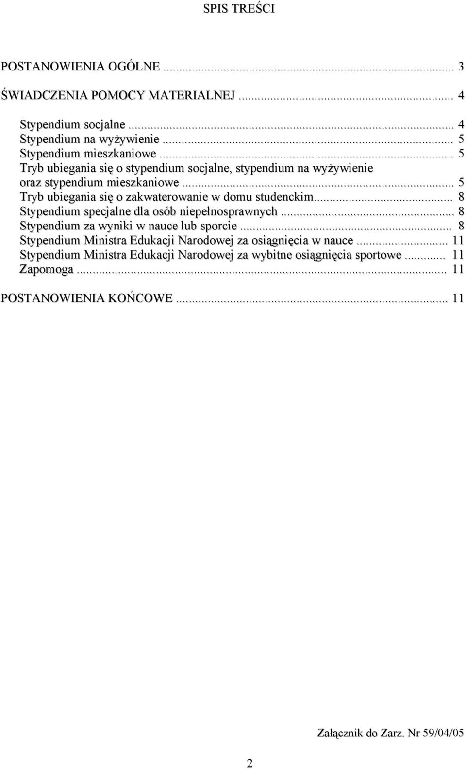 .. 8 Stypendium specjalne dla osób niepełnosprawnych... 8 Stypendium za wyniki w nauce lub sporcie.