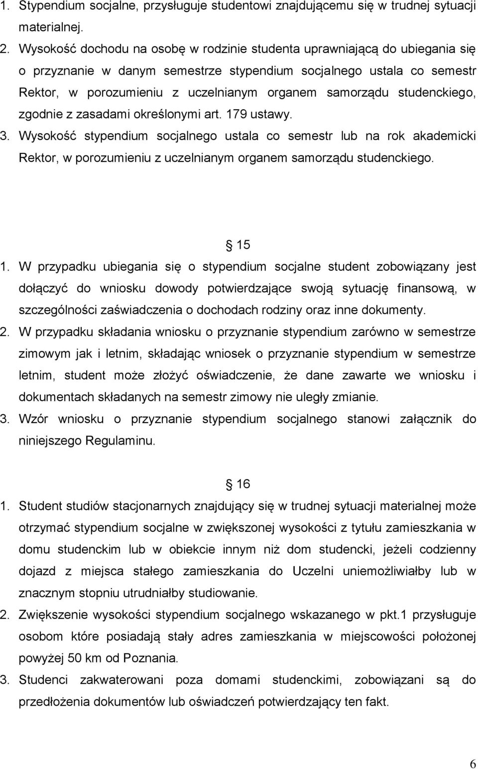 samorządu studenckiego, zgodnie z zasadami określonymi art. 179 ustawy. 3.