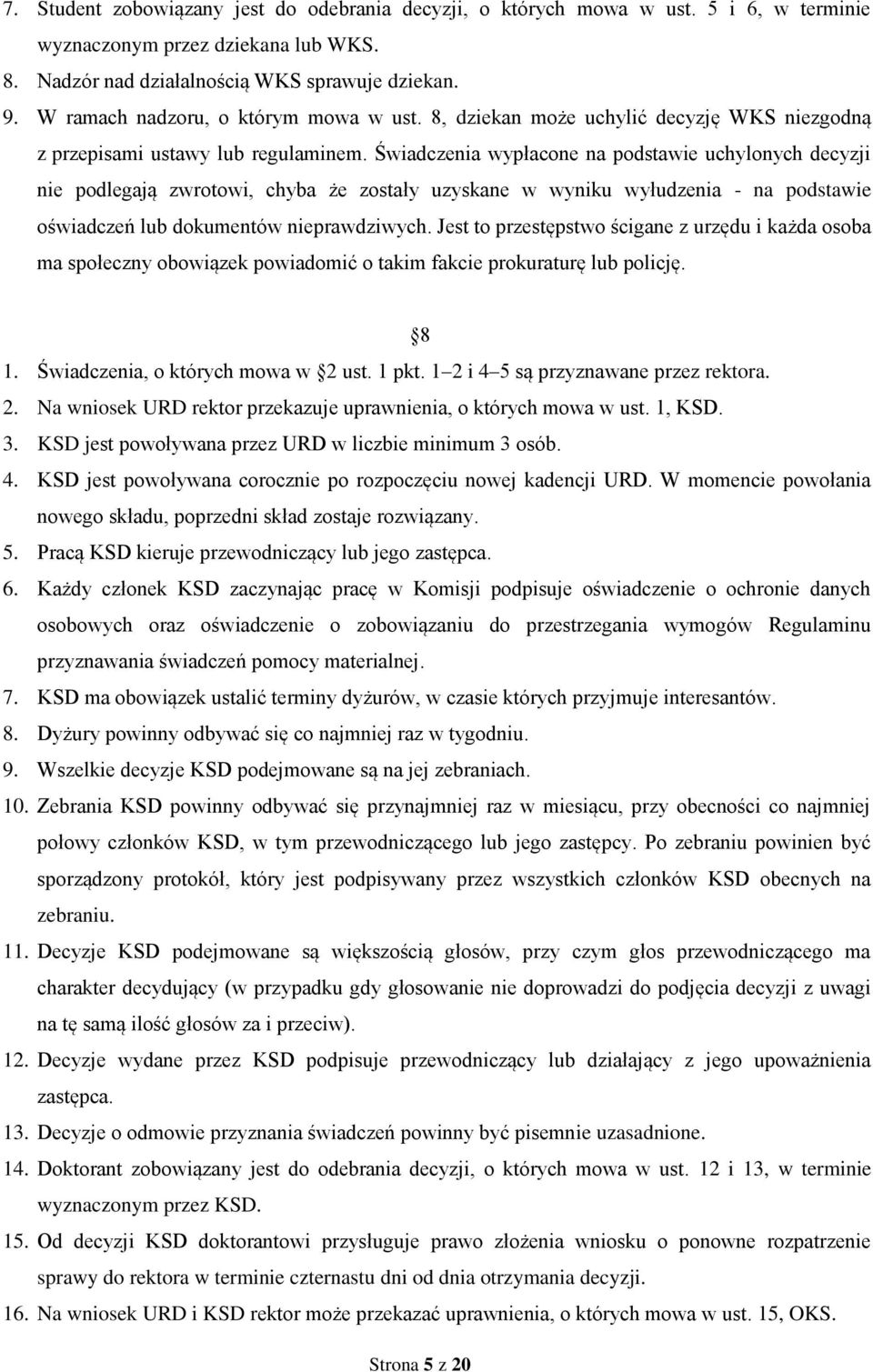 Świadczenia wypłacone na podstawie uchylonych decyzji nie podlegają zwrotowi, chyba że zostały uzyskane w wyniku wyłudzenia - na podstawie oświadczeń lub dokumentów nieprawdziwych.