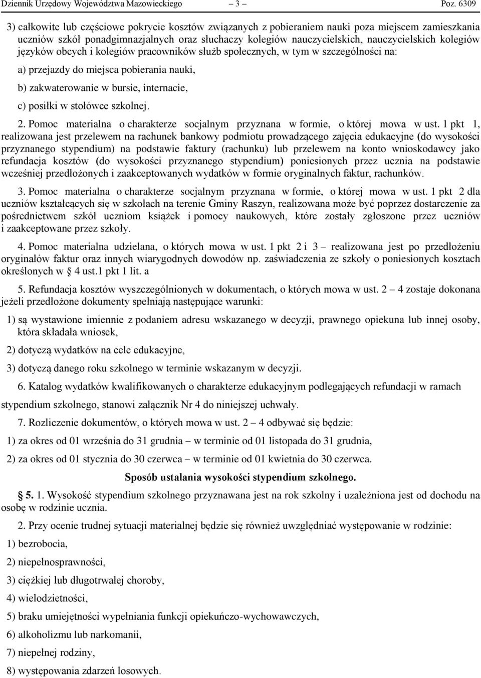 kolegiów języków obcych i kolegiów pracowników służb społecznych, w tym w szczególności na: a) przejazdy do miejsca pobierania nauki, b) zakwaterowanie w bursie, internacie, c) posiłki w stołówce