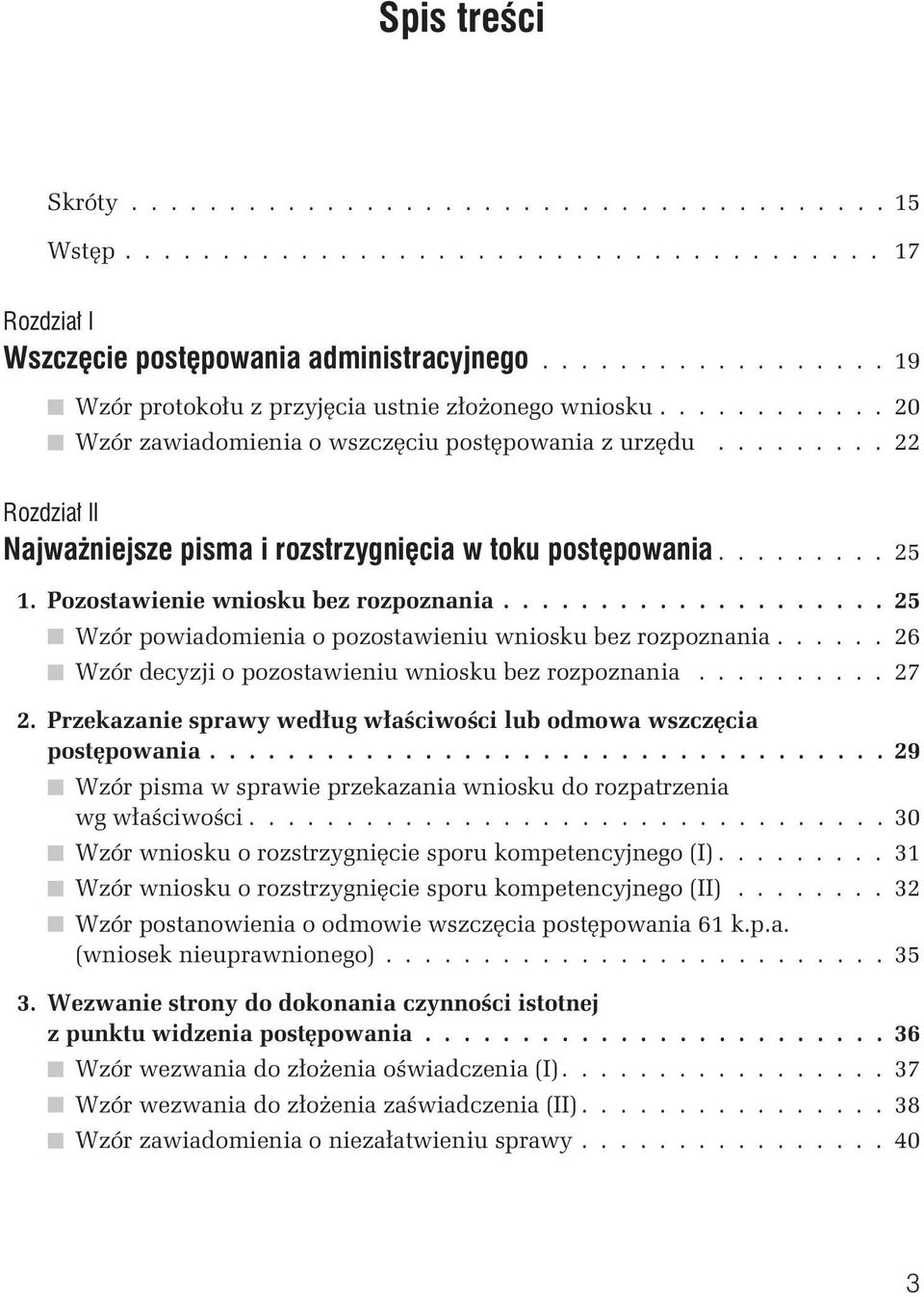 ........ 22 Rozdział II Najważniejsze pisma i rozstrzygnięcia w toku postępowania......... 25 1. Pozostawienie wniosku bez rozpoznania.................... 25 t Wzór powiadomienia o pozostawieniu wniosku bez rozpoznania.