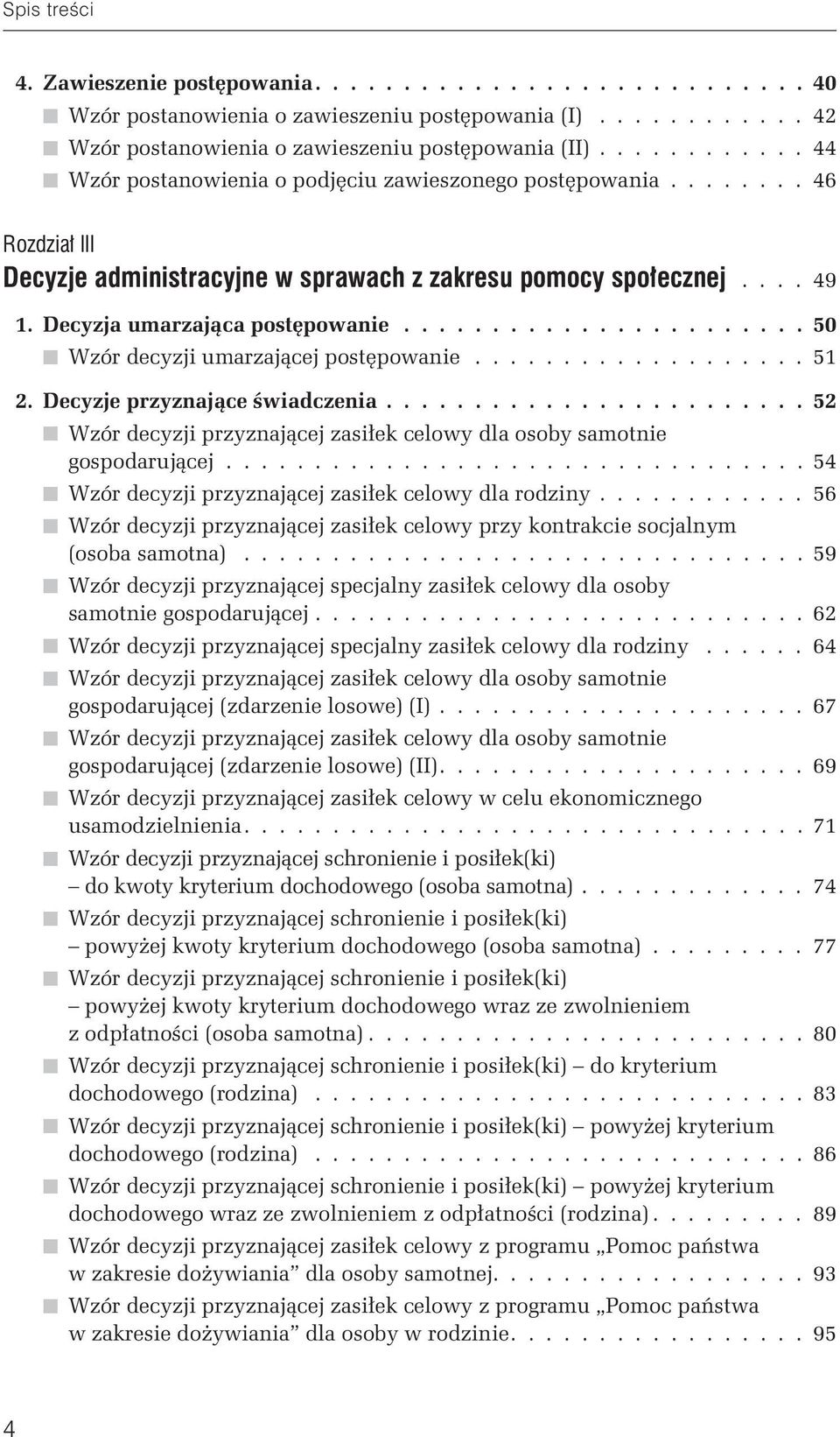 Decyzja umarzająca postępowanie....................... 50 t Wzór decyzji umarzającej postępowanie................... 51 2. Decyzje przyznające świadczenia.