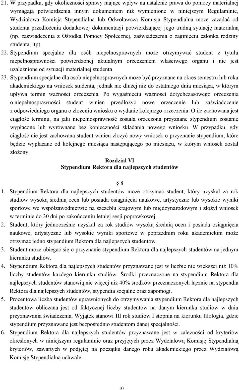 zaświadczenia z Ośrodka Pomocy Społecznej, zaświadczenia o zaginięciu członka rodziny studenta, itp). 22.