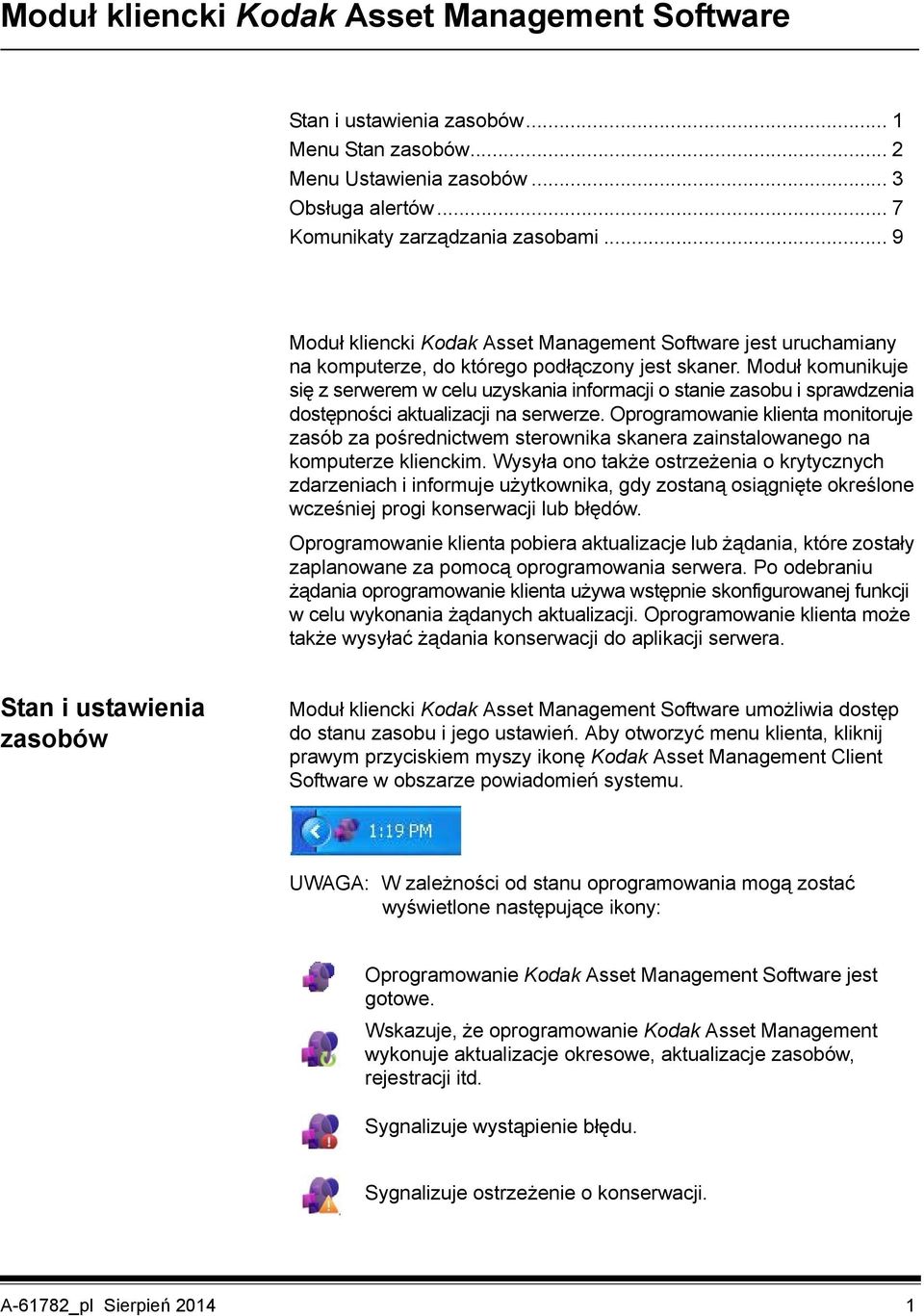 Moduł komunikuje się z serwerem w celu uzyskania informacji o stanie zasobu i sprawdzenia dostępności aktualizacji na serwerze.