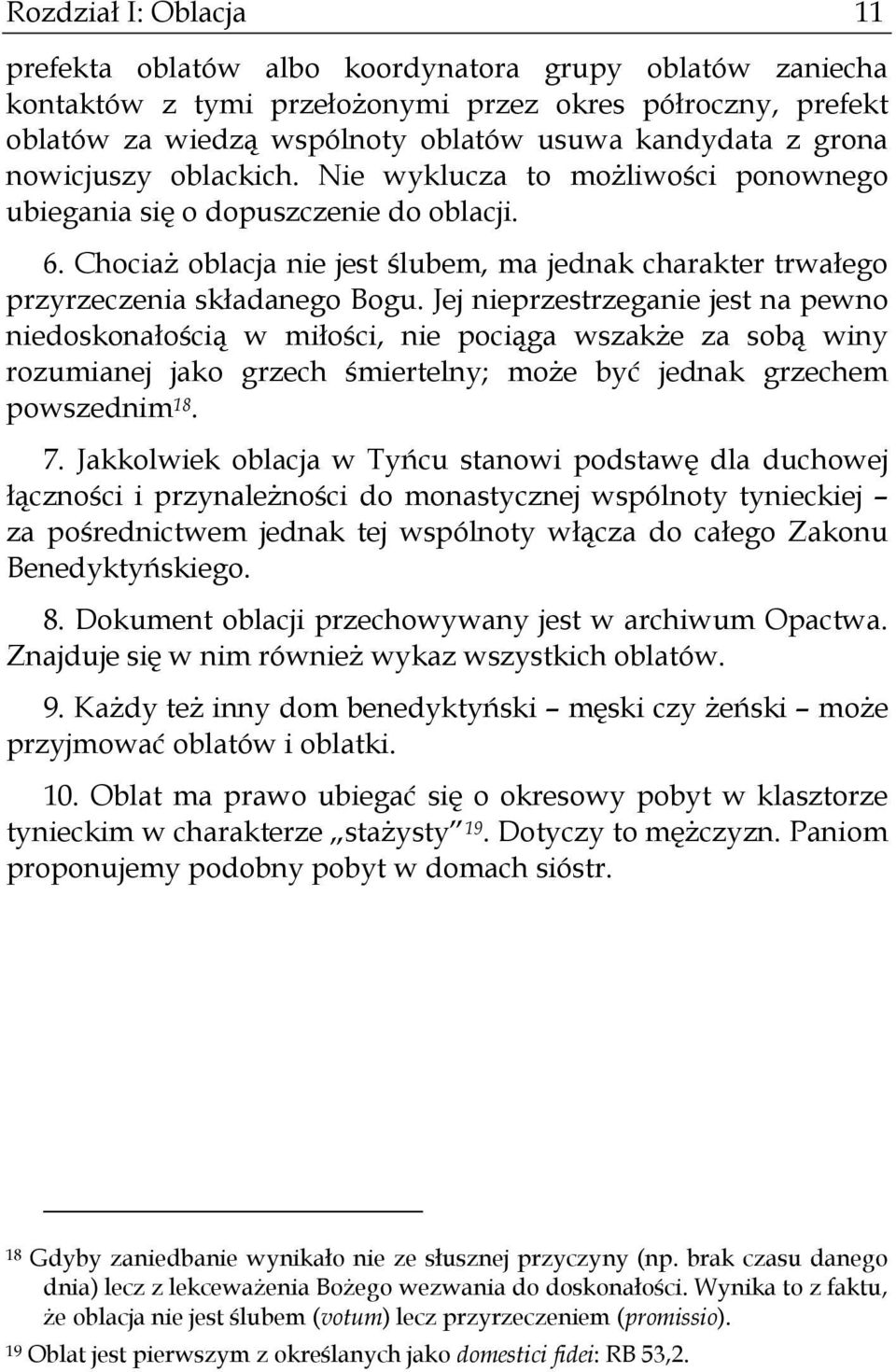 Chociaż oblacja nie jest ślubem, ma jednak charakter trwałego przyrzeczenia składanego Bogu.