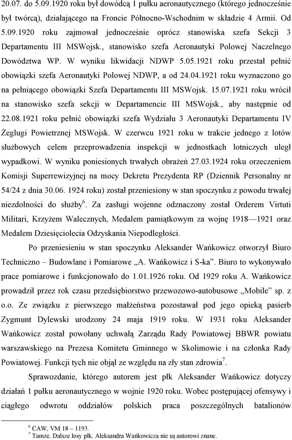 1921 roku wyznaczono go na pełniącego obowiązki Szefa Departamentu III MSWojsk. 15.07.1921 roku wrócił na stanowisko szefa sekcji w Departamencie III MSWojsk., aby następnie od 22.08.