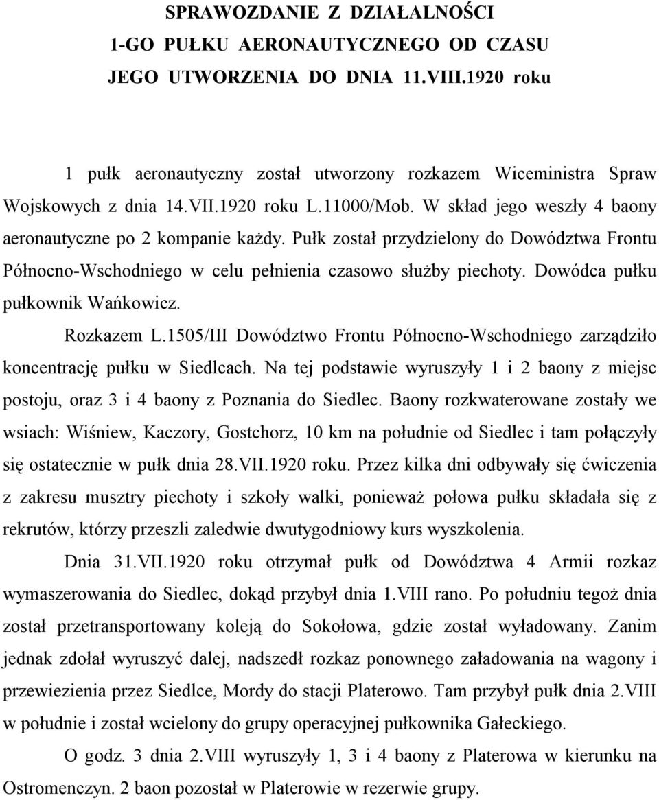 Dowódca pułku pułkownik Wańkowicz. Rozkazem L.1505/III Dowództwo Frontu Północno-Wschodniego zarządziło koncentrację pułku w Siedlcach.