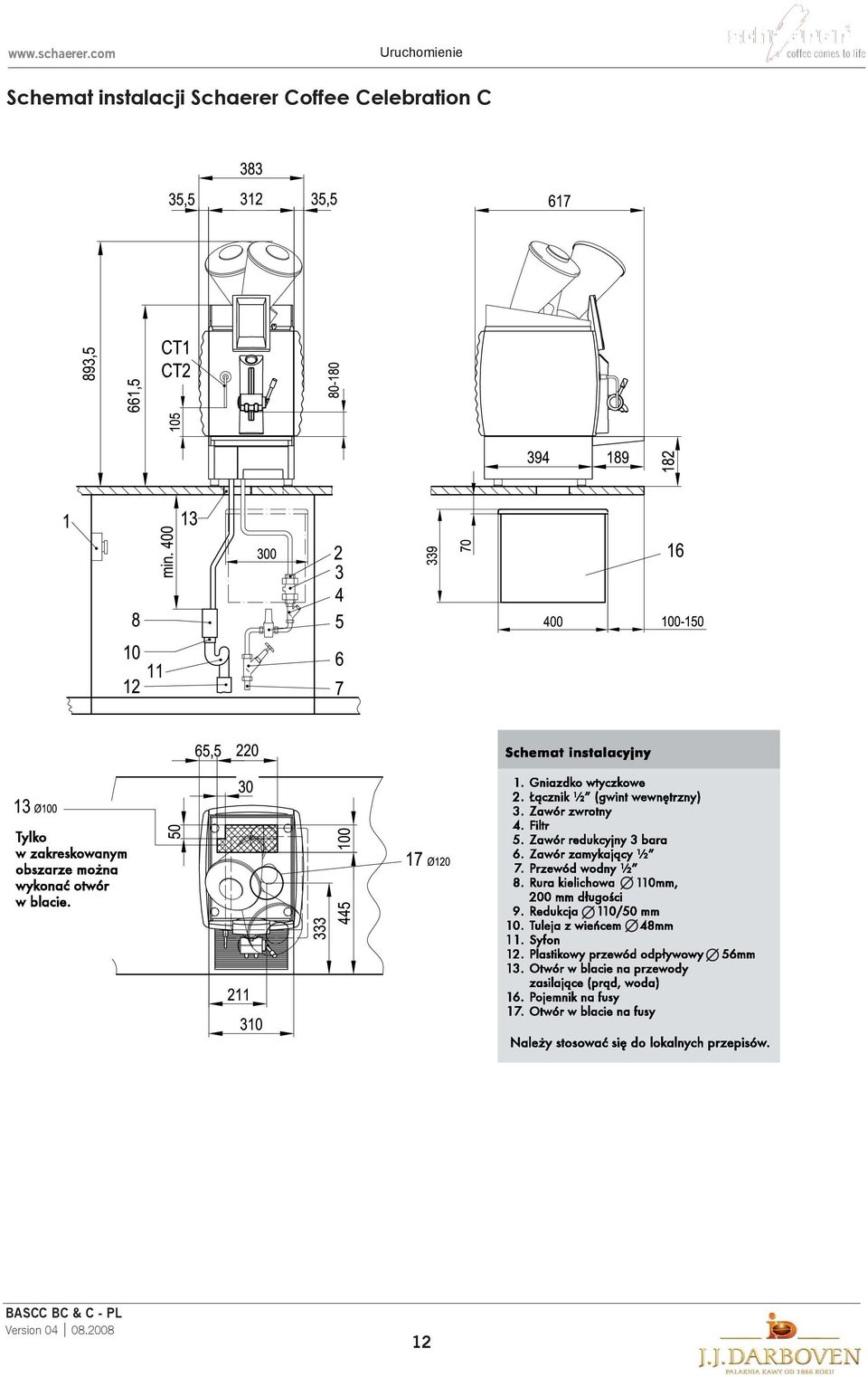 Przewódwodny½ 8. Rurakielichowa 110mm, 200mm długości 9. Redukcja 110/50mm 10. Tulejazwieńcem 48mm 11. Syfon 12. Plastikowyprzewódodpływowy 13.