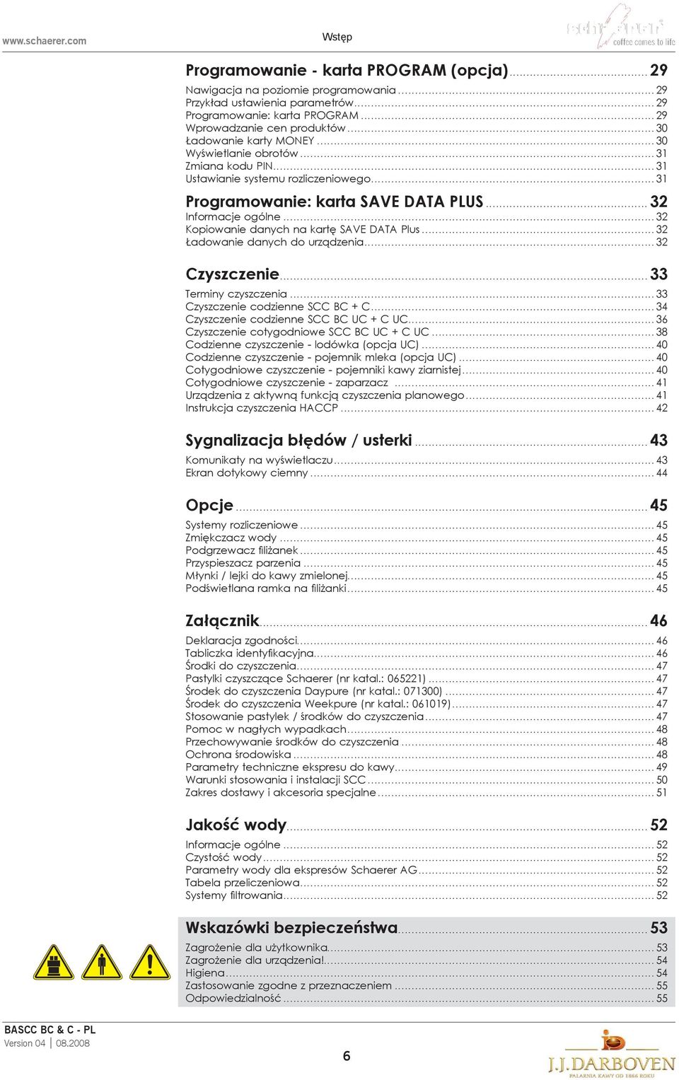 ..32 Kopiowanie danych na kartę SAVE DATA Plus...32 Ładowanie danych do urządzenia...32 Czyszczenie...33 Terminy czyszczenia...33 Czyszczenie codzienne SCC BC + C.