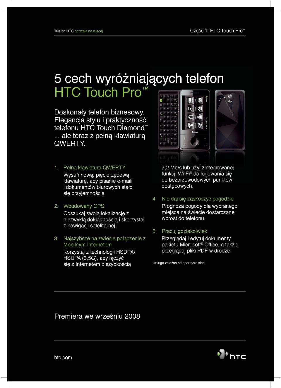 Najszybsze na świecie połączenie z Mobilnym Internetem Korzystaj z technologii HSDPA/ HSUPA (3,5G), aby łączyć się z Internetem z szybkością 7,2 Mb/s lub użyj zintegrowanej funkcji Wi-Fi do logowania