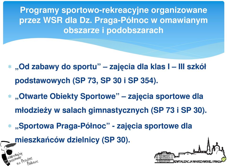 szkół podstawowych (SP 73, SP 30 i SP 354).