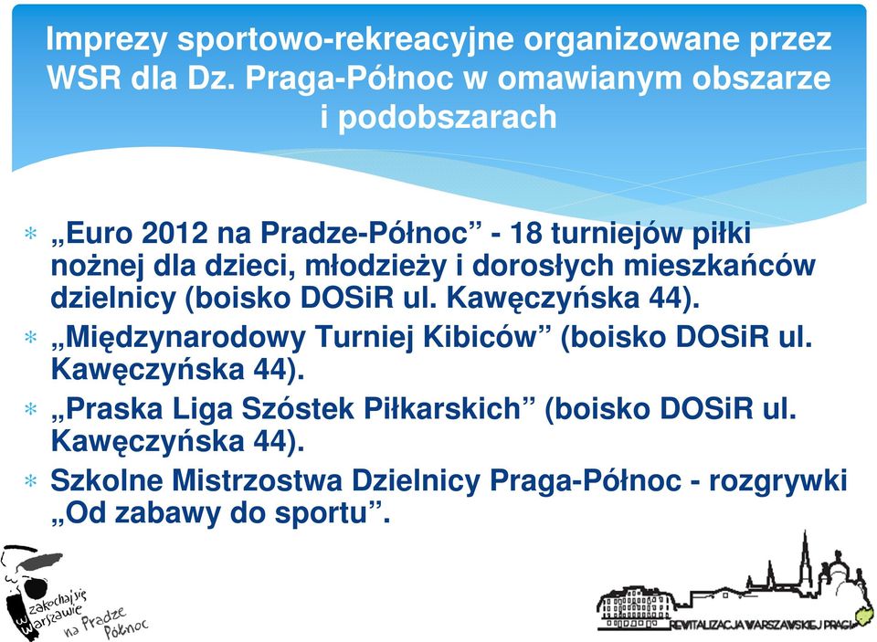 młodzieŝy i dorosłych mieszkańców dzielnicy (boisko DOSiR ul. Kawęczyńska 44).