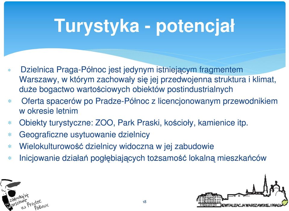 licencjonowanym przewodnikiem w okresie letnim Obiekty turystyczne: ZOO, Park Praski, kościoły, kamienice itp.