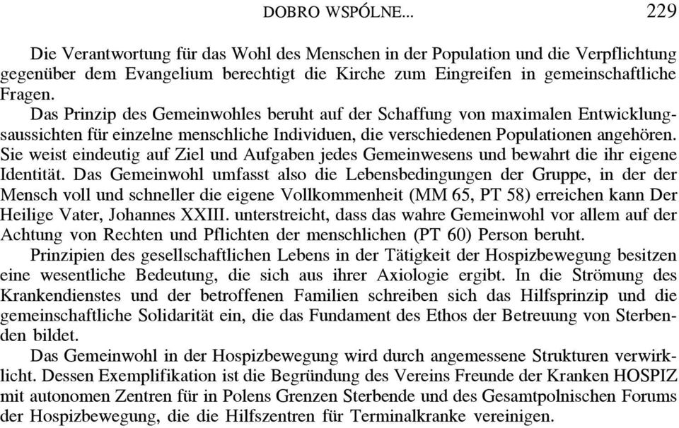 Sie weist eindeutig auf Ziel und Aufgaben jedes Gemeinwesens und bewahrt die ihr eigene Identität.