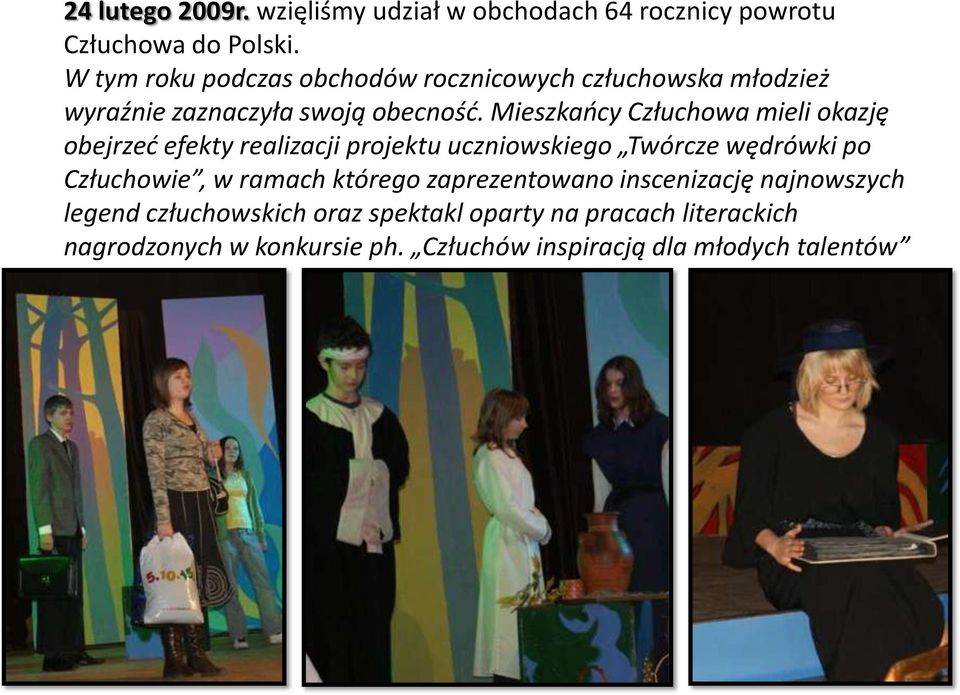 Mieszkańcy Człuchowa mieli okazję obejrzeć efekty realizacji projektu uczniowskiego Twórcze wędrówki po Człuchowie, w
