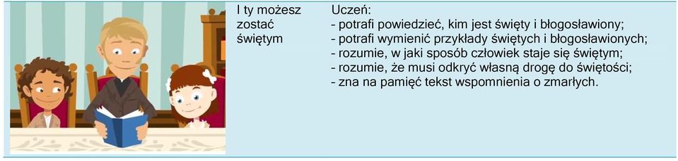 rozumie, w jaki sposób człowiek staje się świętym; rozumie, że musi