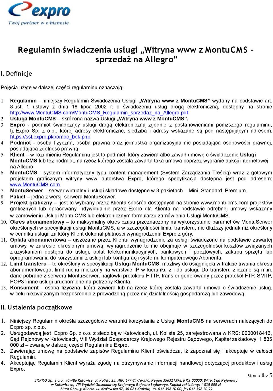 o świadczeniu usług drogą elektroniczną, dostępny na stronie http://www.montucms.com/montucms_regulamin_sprzedaz_na_allegro.pdf 2. Usługa MontuCMS skrócona nazwa Usługi Witryna www z MontuCMS. 3.