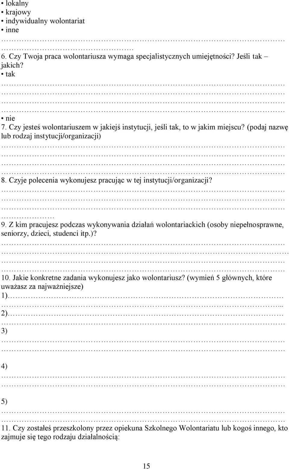 Czyje polecenia wykonujesz pracując w tej instytucji/organizacji? 9.