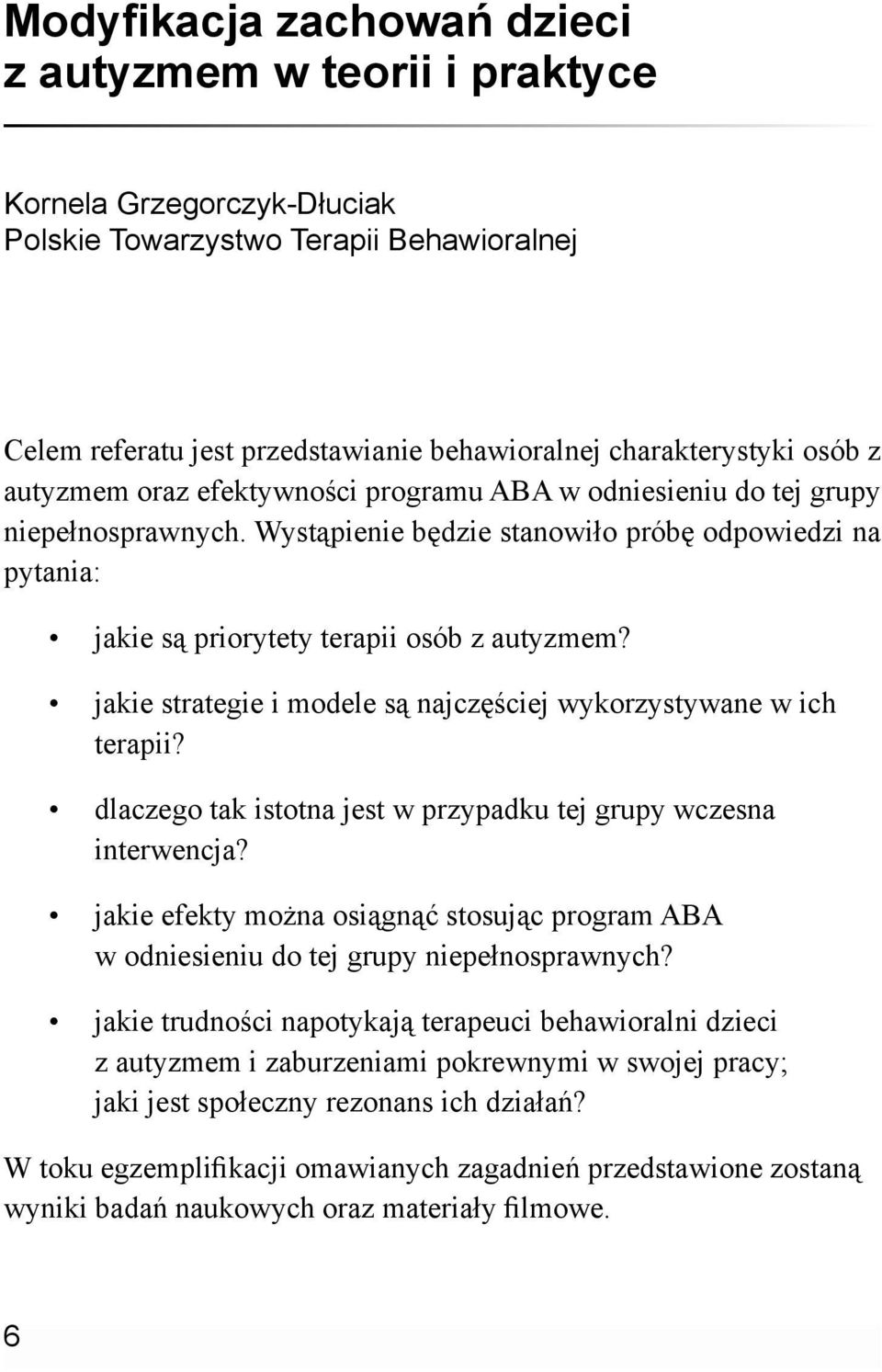 jakie strategie i modele są najczęściej wykorzystywane w ich terapii? dlaczego tak istotna jest w przypadku tej grupy wczesna interwencja?