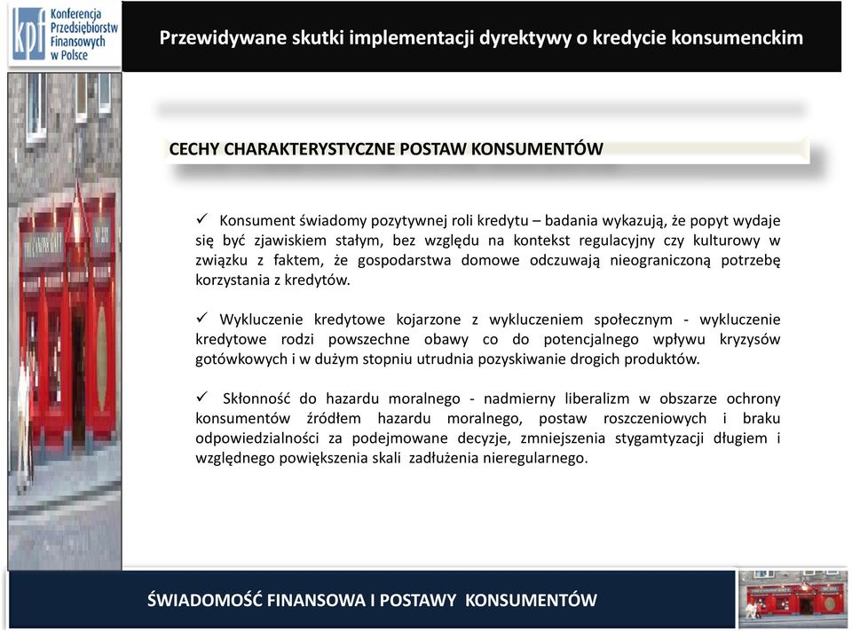 Wykluczenie kredytowe kojarzone z wykluczeniem społecznym wykluczenie kredytowe rodzi powszechne obawy co do potencjalnego wpływu kryzysów gotówkowych i w dużym stopniu utrudnia pozyskiwanie drogich