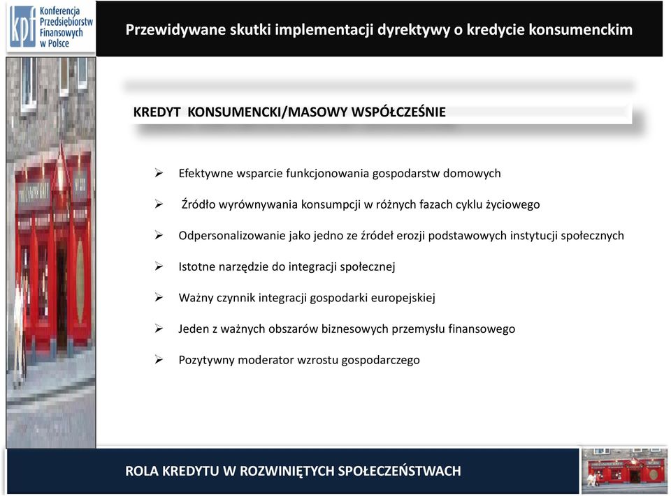 społecznych Istotne narzędzie do integracji społecznej Ważny czynnik integracji gospodarki europejskiej Jeden z ważnych