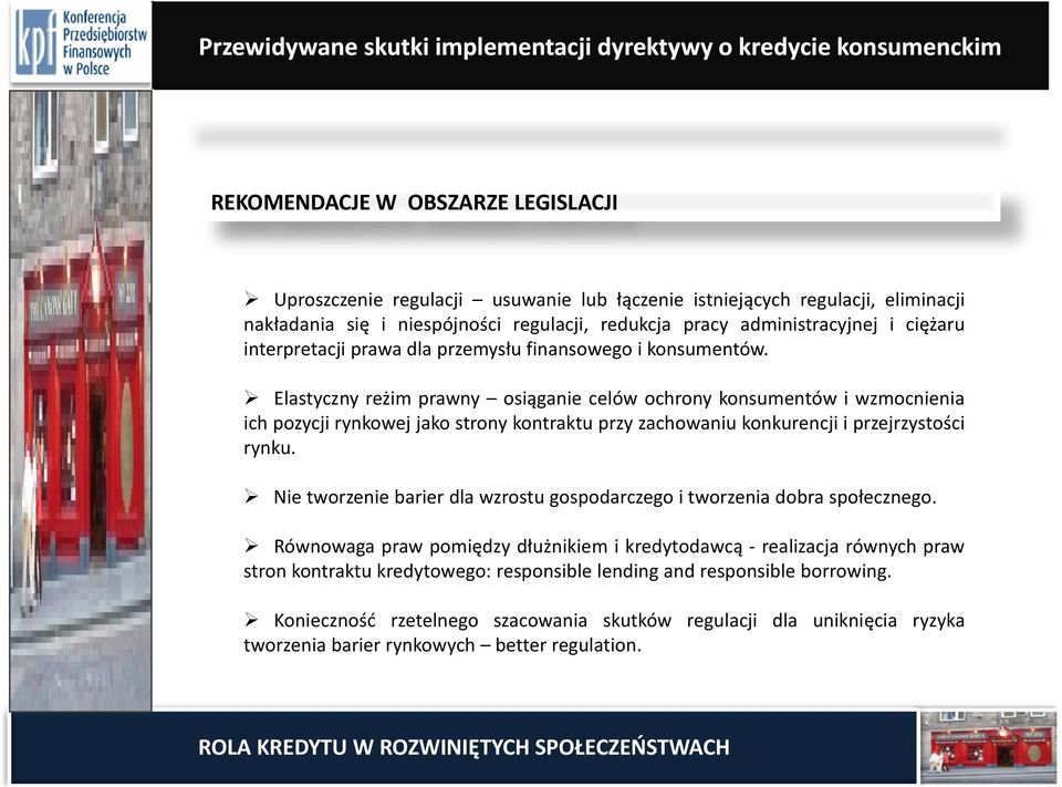 Elastyczny reżim prawny osiąganie celów ochrony konsumentów i wzmocnienia ich pozycji rynkowej jako strony kontraktu przy zachowaniu konkurencji i przejrzystości rynku.