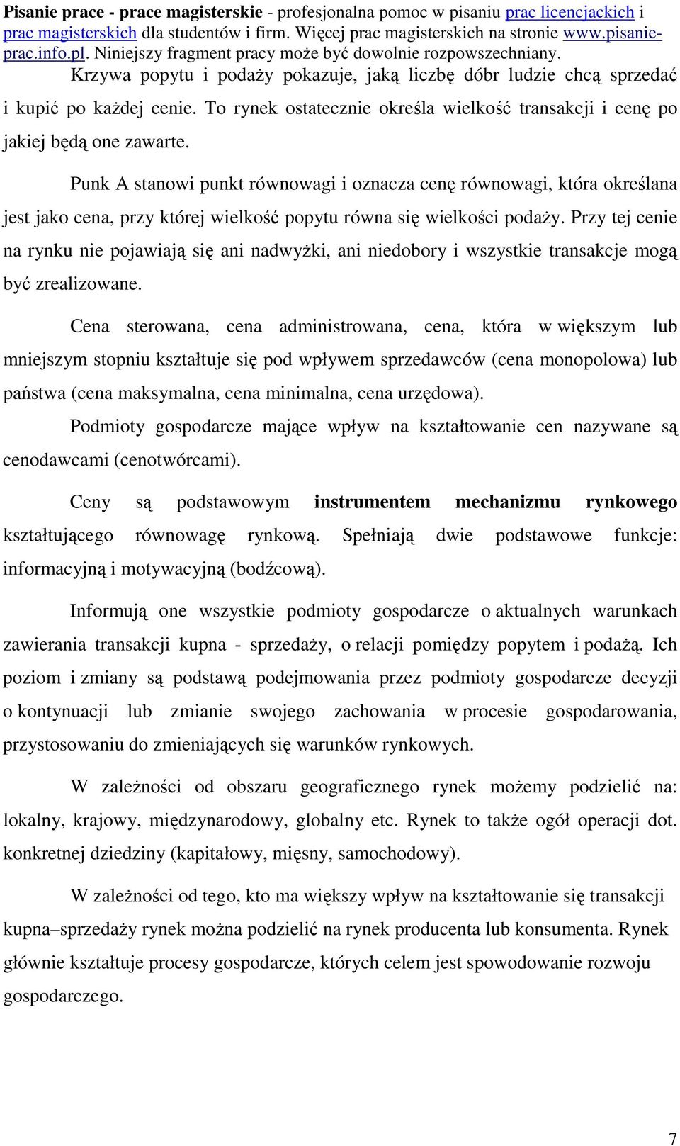 Przy tej cenie na rynku nie pojawiają się ani nadwyżki, ani niedobory i wszystkie transakcje mogą być zrealizowane.