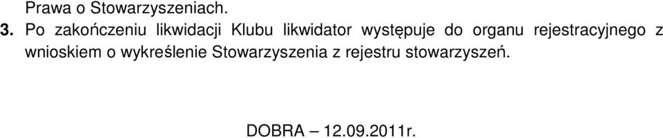 występuje do organu rejestracyjnego z wnioskiem