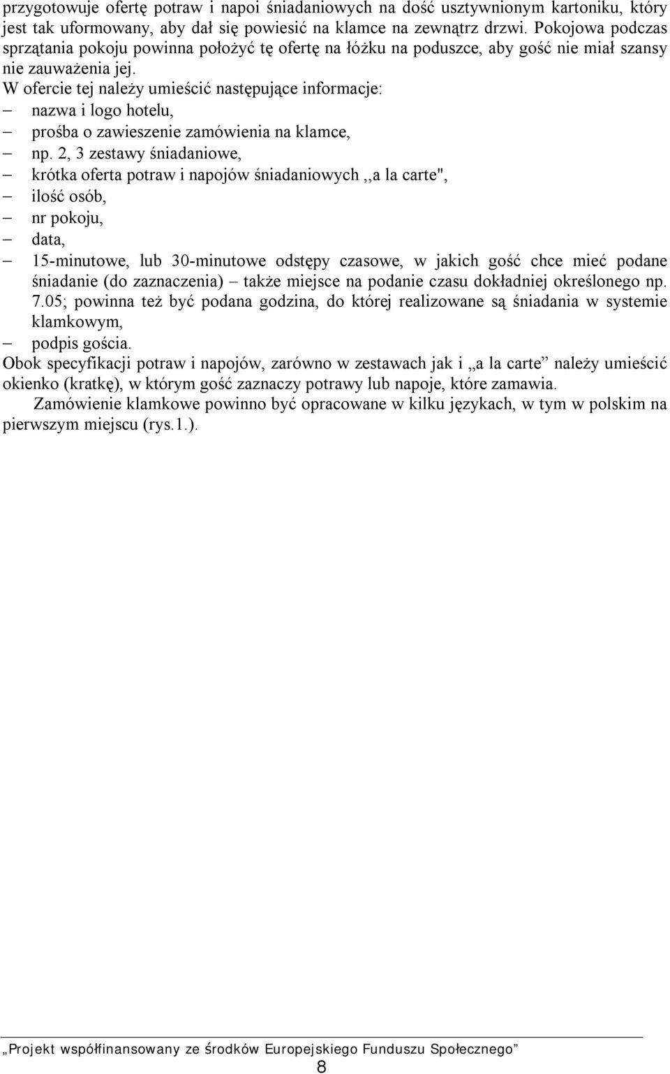 W ofercie tej należy umieścić następujące informacje: nazwa i logo hotelu, prośba o zawieszenie zamówienia na klamce, np.