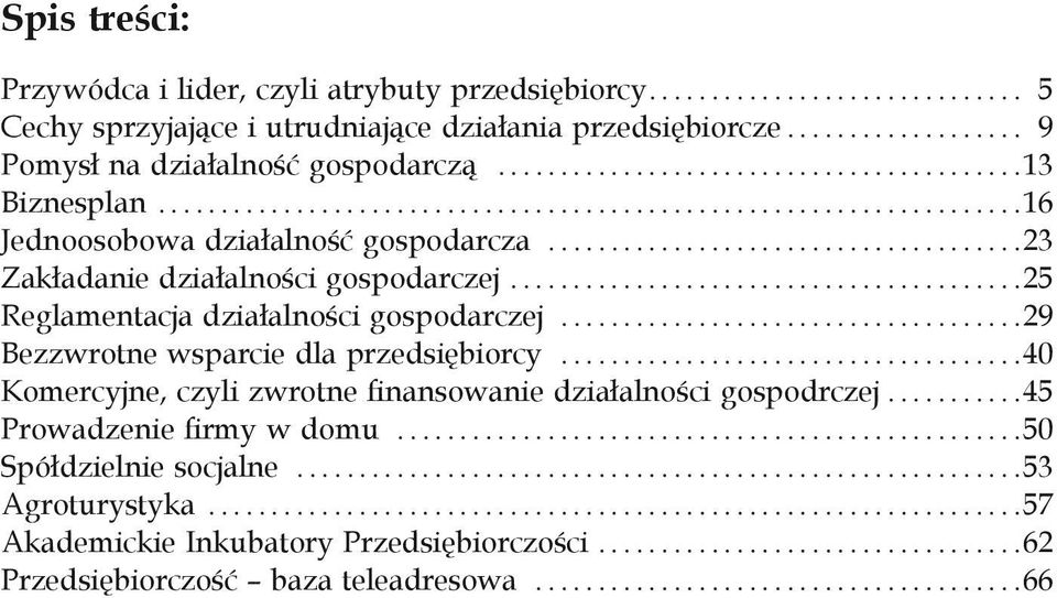 ... 25 Reglamentacja działalności gospodarczej... 29 Bezzwrotne wsparcie dla przedsiębiorcy.