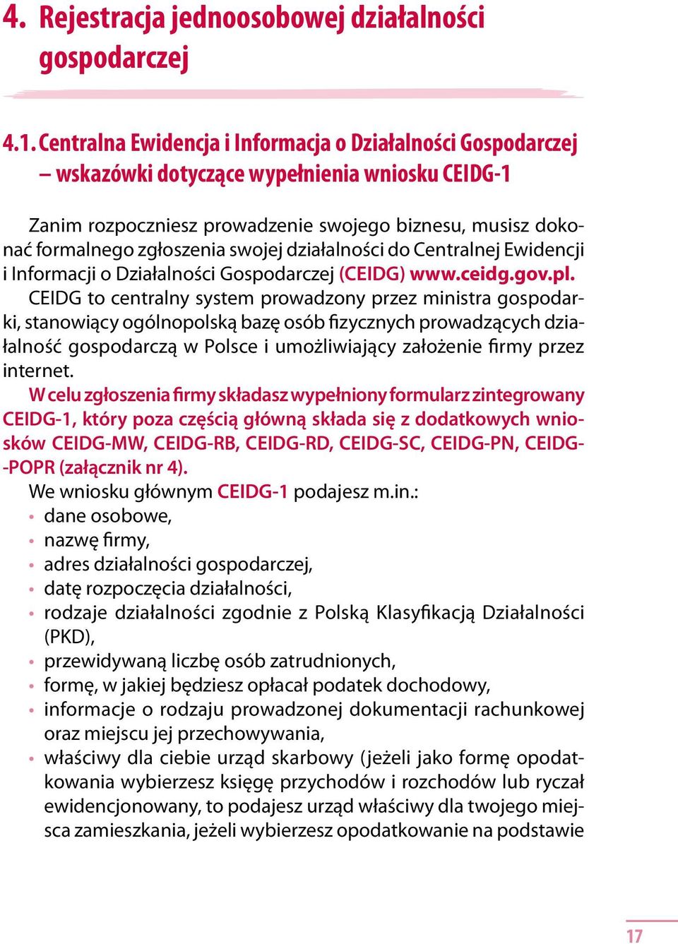 swojej działalności do Centralnej Ewidencji i Informacji o Działalności Gospodarczej (CEIDG) www.ceidg.gov.pl.