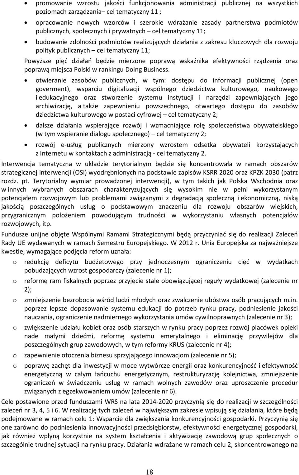 działań będzie mierzone poprawą wskaźnika efektywności rządzenia oraz poprawą miejsca Polski w rankingu Doing Business.