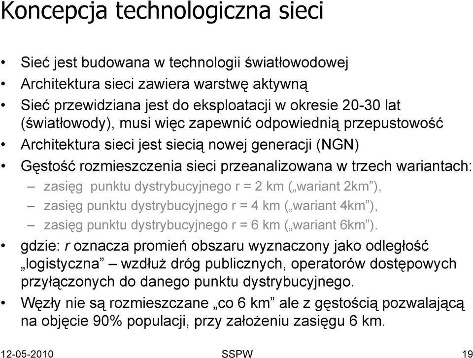 km ( wariant 2km ), zasięg punktu dystrybucyjnego r = 4 km ( wariant 4km ), zasięg punktu dystrybucyjnego r = 6 km ( wariant 6km ).