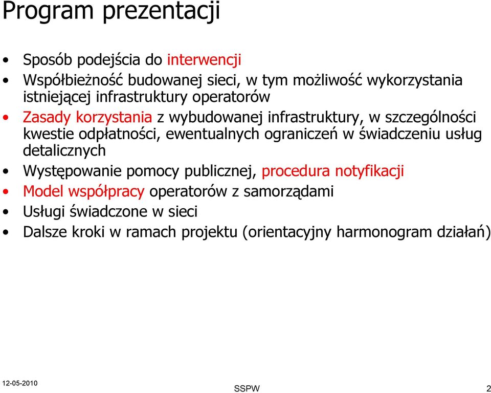 ograniczeń w świadczeniu usług detalicznych Występowanie pomocy publicznej, procedura notyfikacji Model współpracy