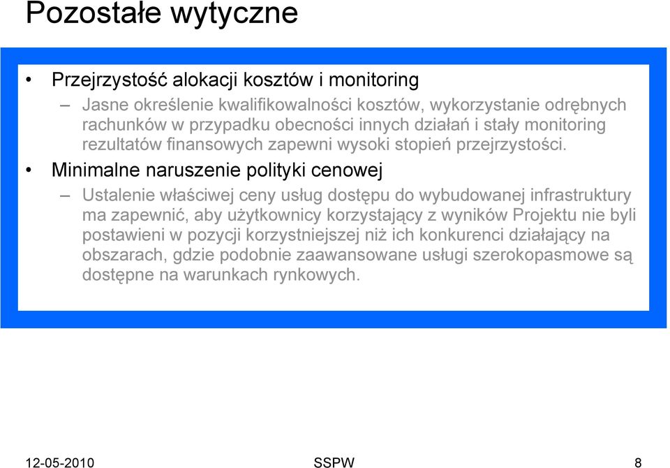 Minimalne naruszenie polityki cenowej Ustalenie właściwej ceny usług dostępu do wybudowanej infrastruktury ma zapewnić, aby użytkownicy korzystający z