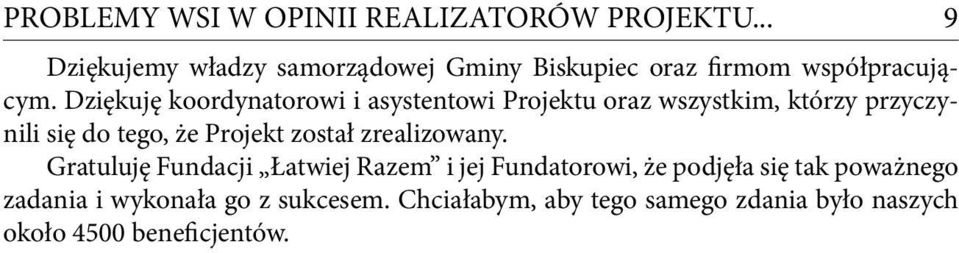 Dziękuję koordynatorowi i asystentowi Projektu oraz wszystkim, którzy przyczynili się do tego, że Projekt