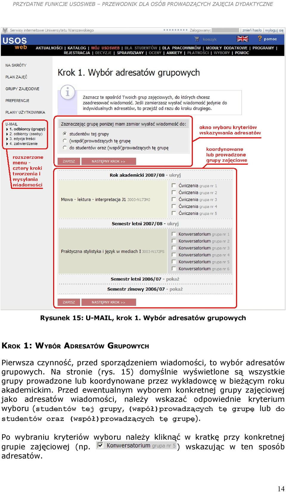 15) domyślnie wyświetlone są wszystkie grupy prowadzone lub koordynowane przez wykładowcę w bieżącym roku akademickim.