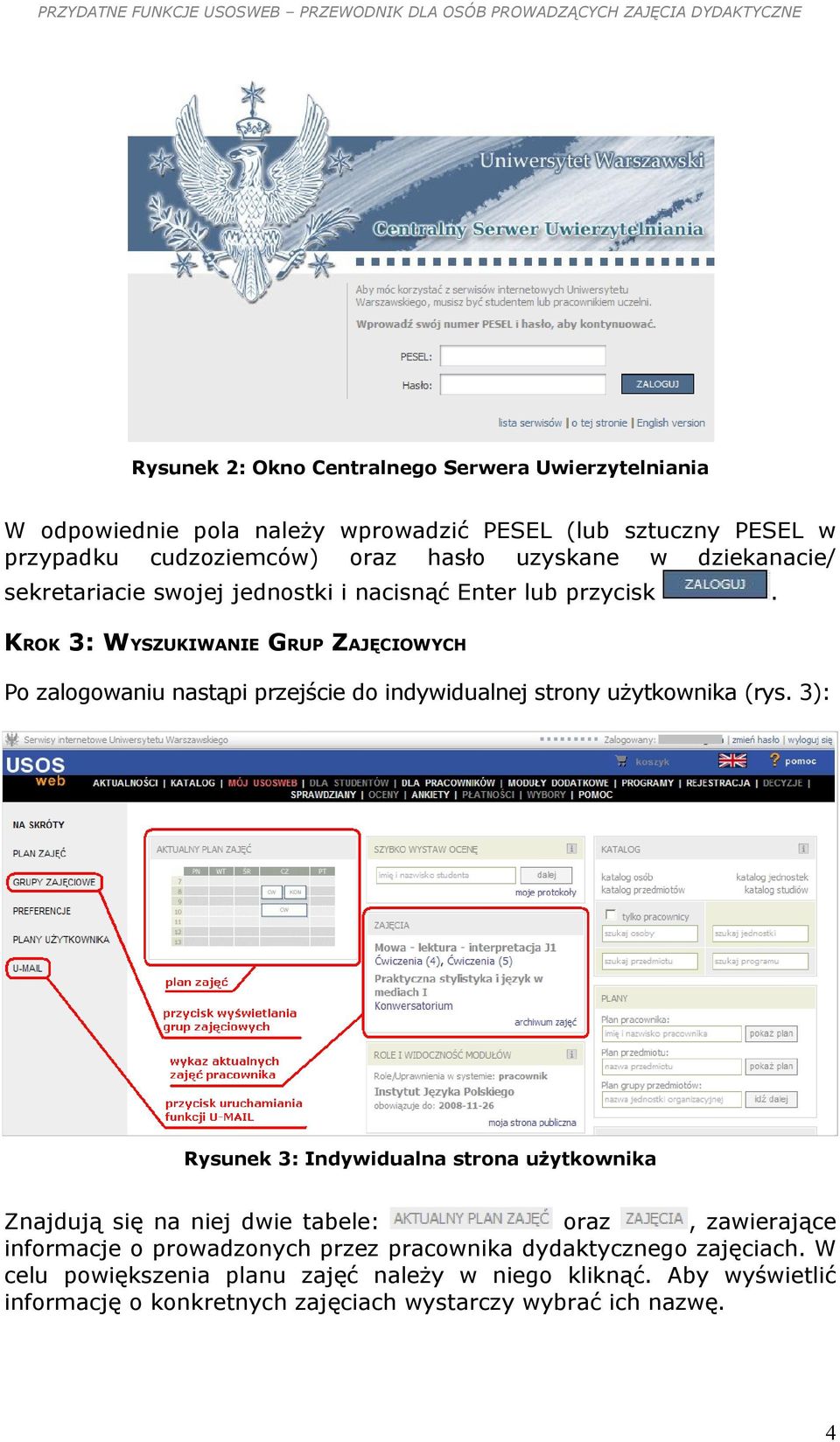 KROK 3: WYSZUKIWANIE GRUP ZAJĘCIOWYCH Po zalogowaniu nastąpi przejście do indywidualnej strony użytkownika (rys.