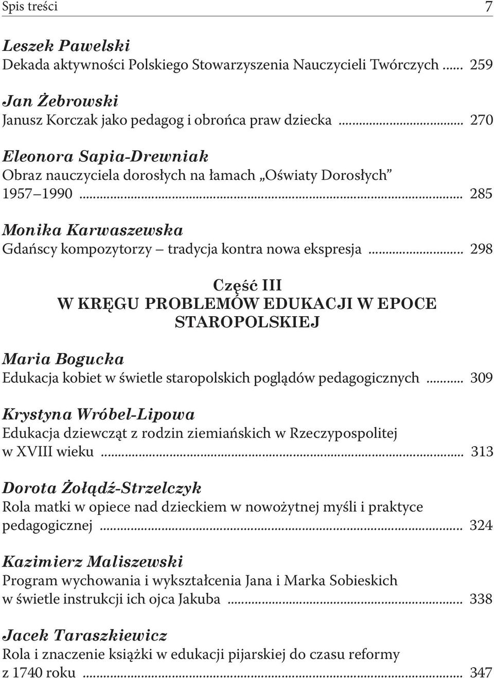 .. 298 Część III W KRĘGU PROBLEMÓW EDUKACJI W EPOCE STAROPOLSKIEJ Maria Bogucka Edukacja kobiet w świetle staropolskich poglądów pedagogicznych.