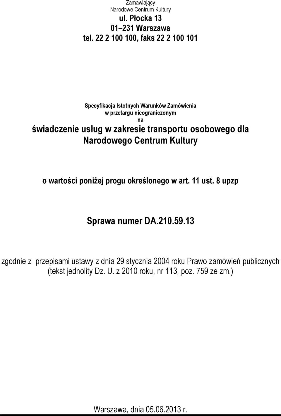 zakresie transportu osobowego dla Narodowego Centrum Kultury o wartości poniżej progu określonego w art. 11 ust.