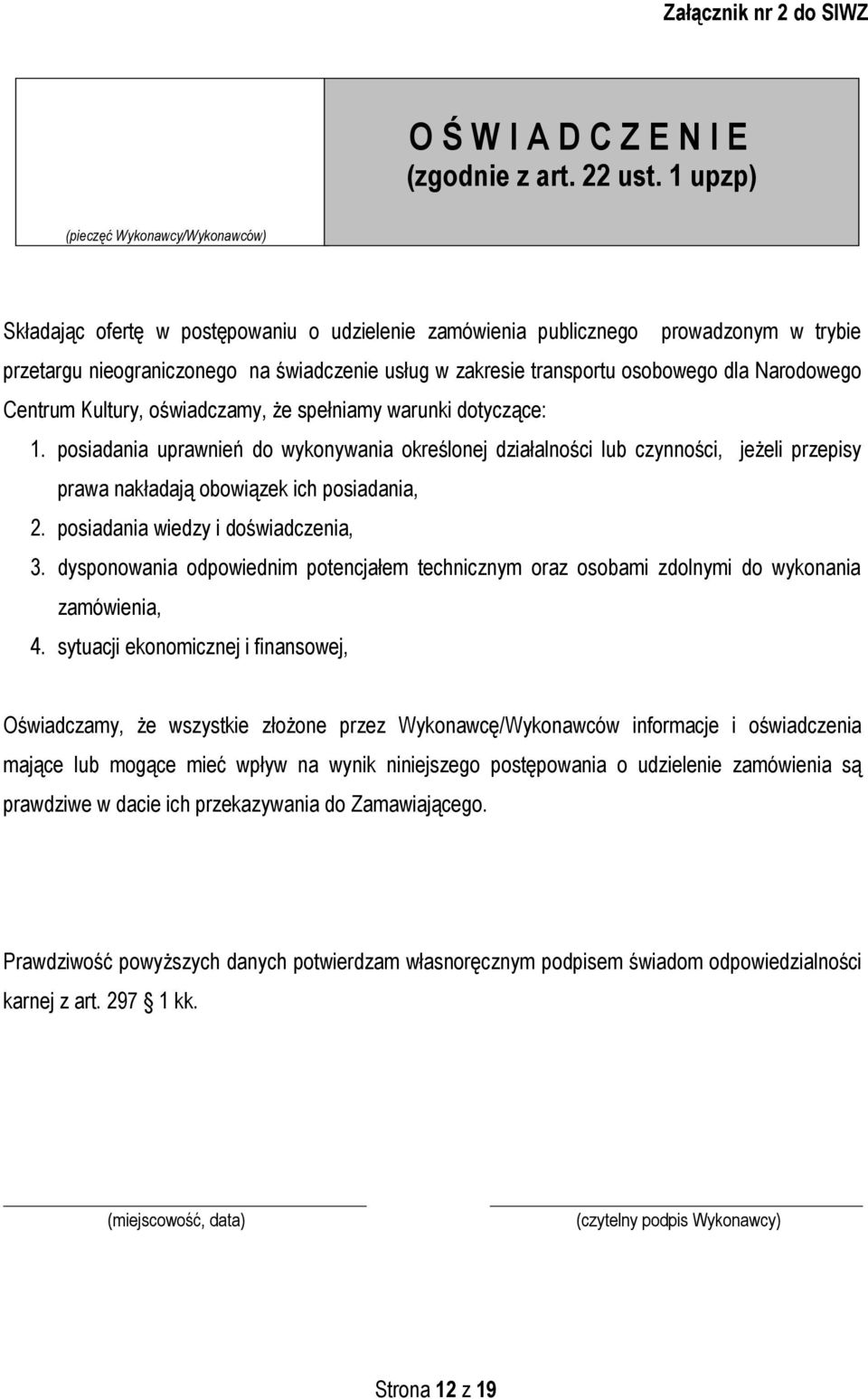 osobowego dla Narodowego Centrum Kultury, oświadczamy, że spełniamy warunki dotyczące: 1.