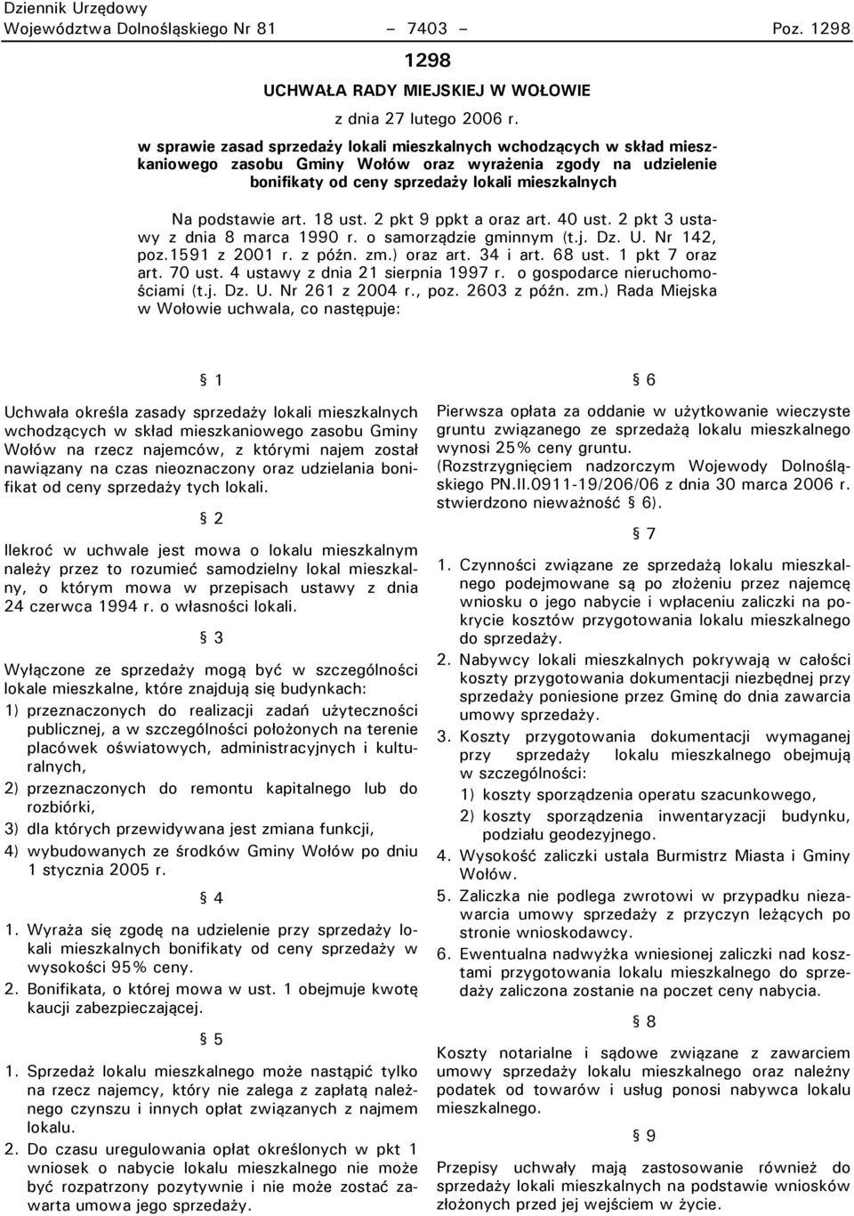 art. 18 ust. 2 pkt 9 ppkt a oraz art. 40 ust. 2 pkt 3 ustawy z dnia 8 marca 1990 r. o samorządzie gminnym (t.j. Dz. U. Nr 142, poz.1591 z 2001 r. z późn. zm.) oraz art. 34 i art. 68 ust.