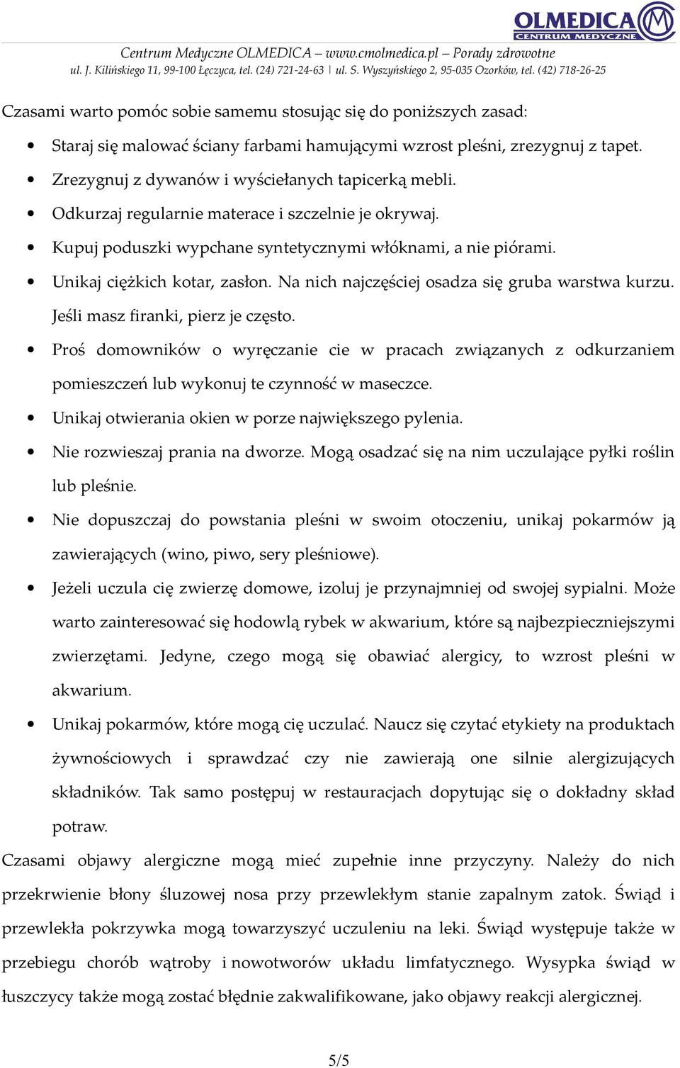 Jeśli masz firanki, pierz je często. Proś domowników o wyręczanie cie w pracach związanych z odkurzaniem pomieszczeń lub wykonuj te czynność w maseczce.