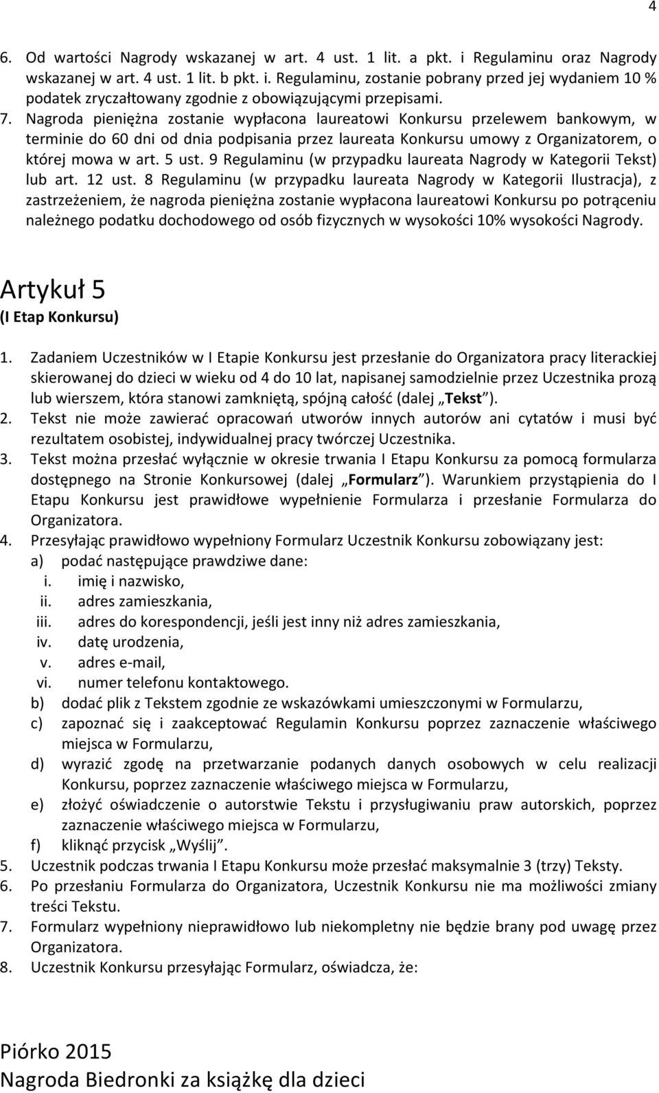 9 Regulaminu (w przypadku laureata Nagrody w Kategorii Tekst) lub art. 12 ust.